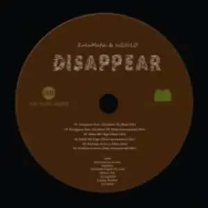 ZuluMafia X Hojulo - Disappear (Main Mix) Ft. Afrodinal TK